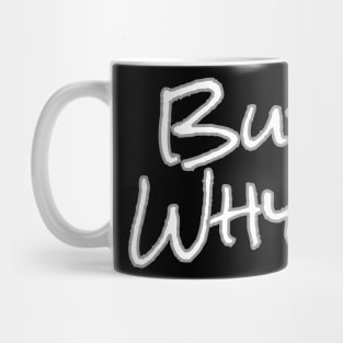 But Why? Mug